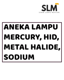 Aneka Lampu Mercury, HID, Metal Halide, Sodium